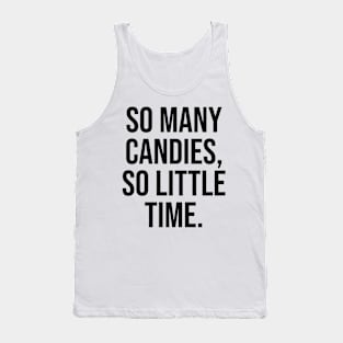 So many candies, so little time Tank Top